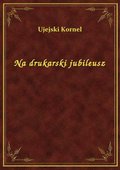 Na drukarski jubileusz - ebook