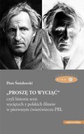  „Proszę to wyciąć”, czyli historia scen wyciętych z polskich filmów w pierwszym ćwierćwieczu PRL - wyd. II poprawione - ebook