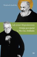 Religia: „Cały jesteś błogosławiony”. Dzieje przyjaźni o. Pio i ks. Dolindo  - ebook