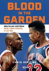 : Blood in the Garden. Brutalna historia New York Knicks z lat 90. - ebook