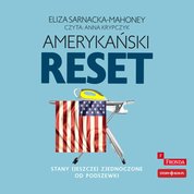 : Amerykański reset. Stany (jeszcze) Zjednoczone od podszewki - audiobook