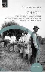 : Chłopi południowej Małopolski wobec kryzysów żywnościowych od XVII do poł. XIX wieku - ebook